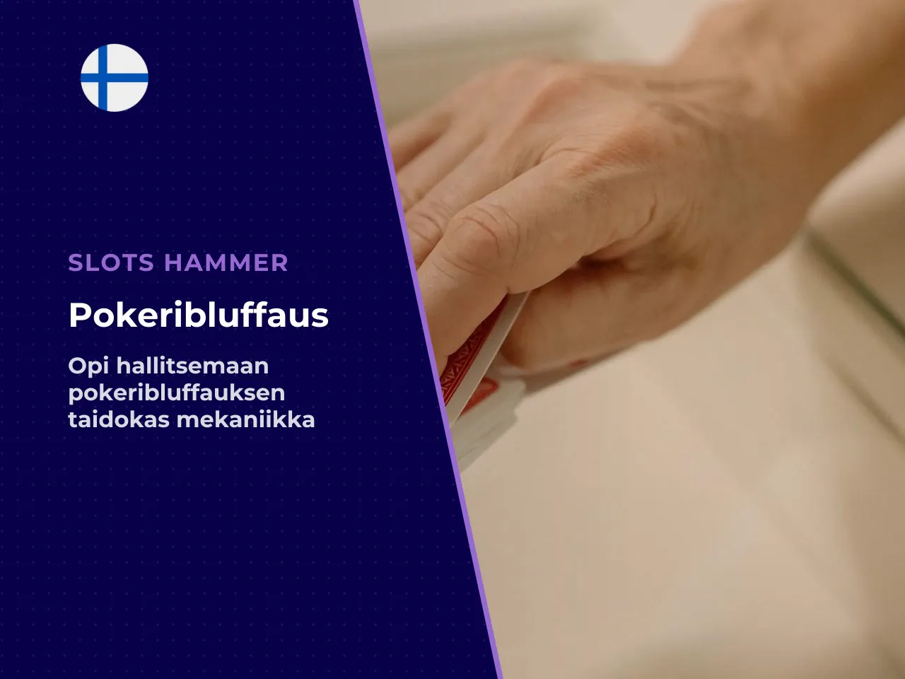 Bluffaamisen mekaniikka ja vastustajien lukeminen. Bluffaaminen